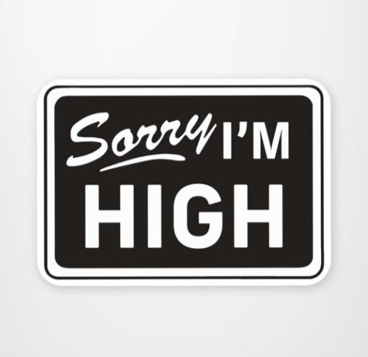 Sticker - Sorry I'M High